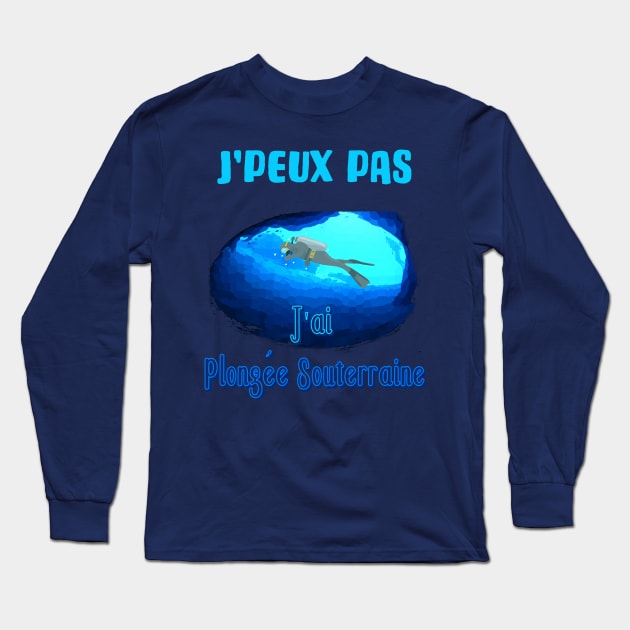 j'peux pas j'ai plongée souterraine Long Sleeve T-Shirt by ChezALi